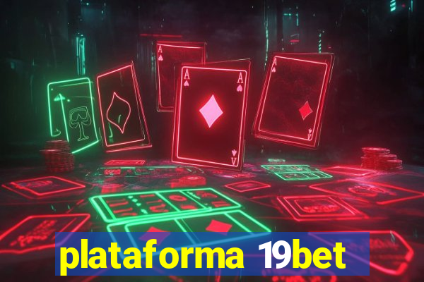 plataforma 19bet